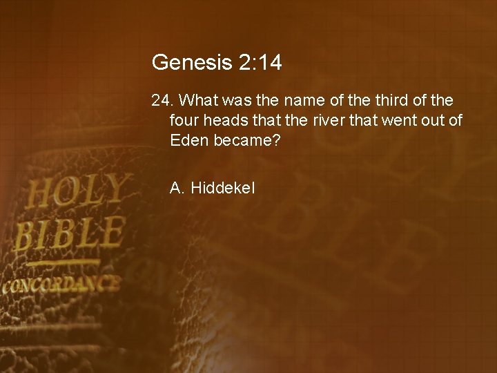 Genesis 2: 14 24. What was the name of the third of the four