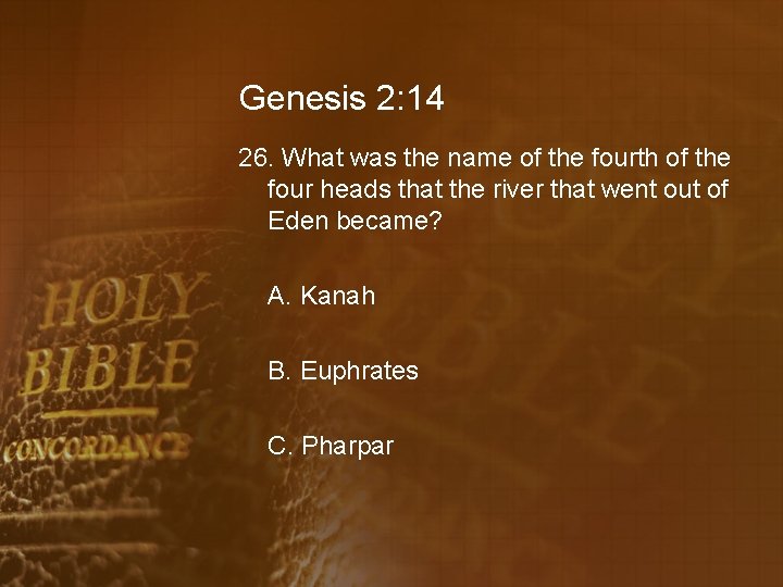 Genesis 2: 14 26. What was the name of the fourth of the four