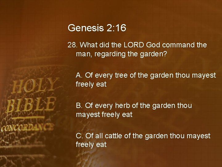 Genesis 2: 16 28. What did the LORD God command the man, regarding the