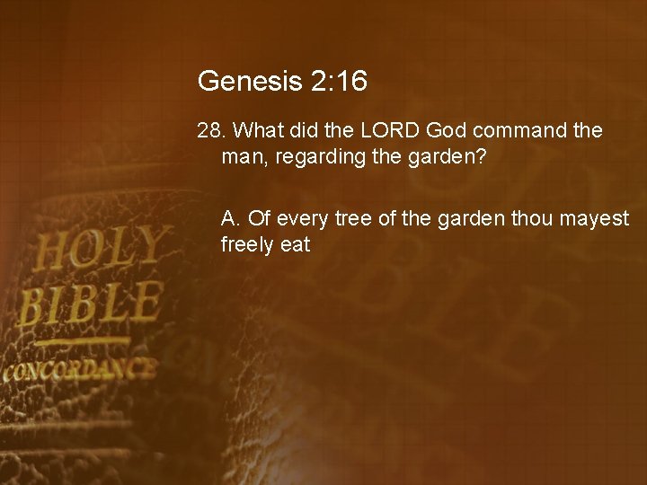 Genesis 2: 16 28. What did the LORD God command the man, regarding the