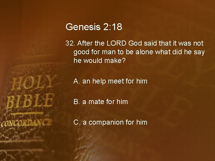 Genesis 2: 18 32. After the LORD God said that it was not good