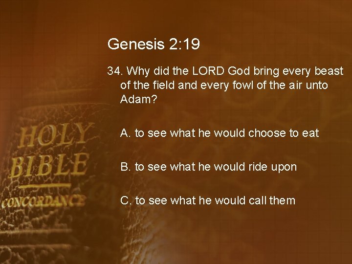 Genesis 2: 19 34. Why did the LORD God bring every beast of the