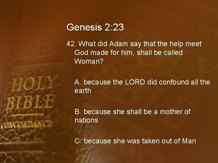 Genesis 2: 23 42. What did Adam say that the help meet God made