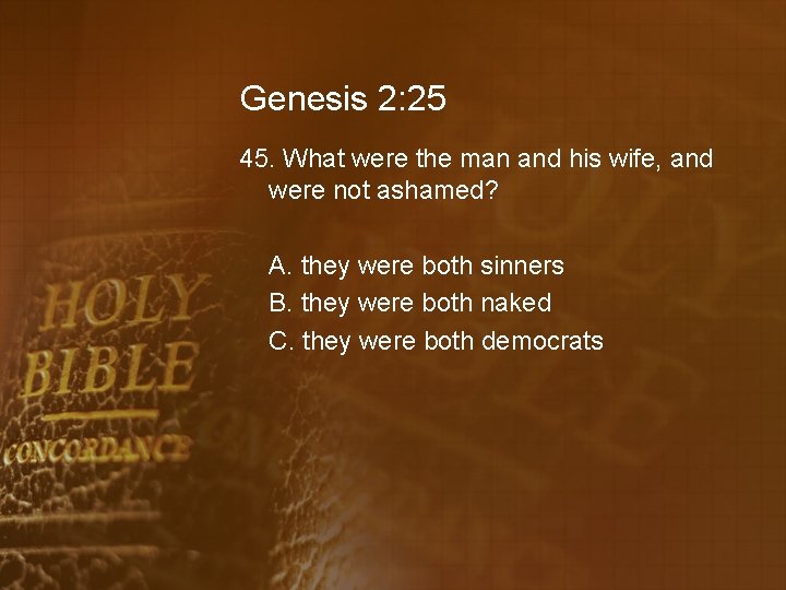 Genesis 2: 25 45. What were the man and his wife, and were not