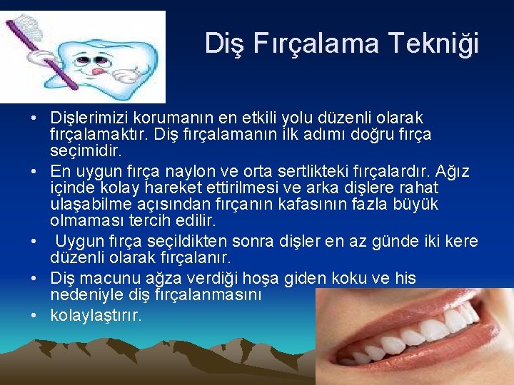 Diş Fırçalama Tekniği • Dişlerimizi korumanın en etkili yolu düzenli olarak fırçalamaktır. Diş fırçalamanın