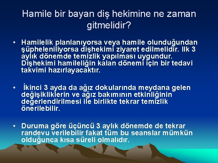 Hamile bir bayan diş hekimine ne zaman gitmelidir? • Hamilelik planlanıyorsa veya hamile olunduğundan