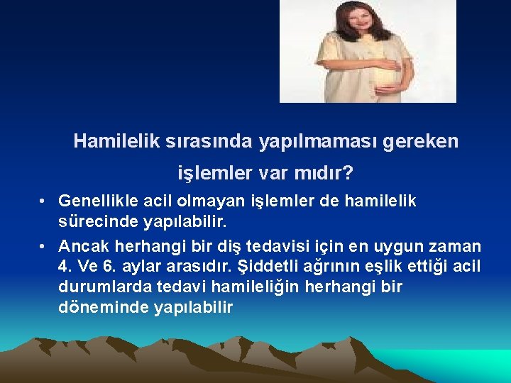 Hamilelik sırasında yapılmaması gereken işlemler var mıdır? • Genellikle acil olmayan işlemler de hamilelik