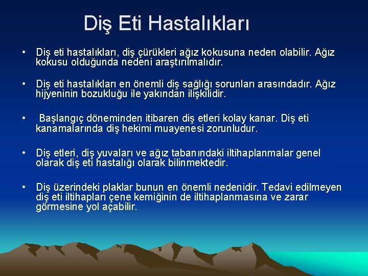 Diş Eti Hastalıkları • Diş eti hastalıkları, diş çürükleri ağız kokusuna neden olabilir. Ağız