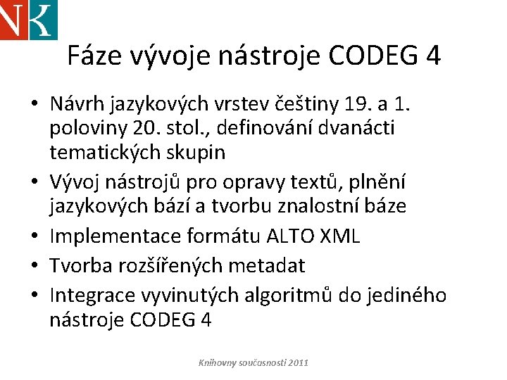 Fáze vývoje nástroje CODEG 4 • Návrh jazykových vrstev češtiny 19. a 1. poloviny