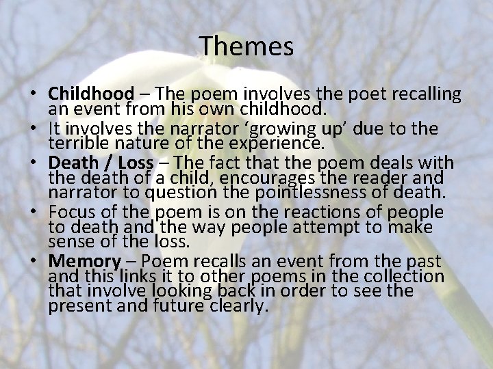 Themes • Childhood – The poem involves the poet recalling an event from his