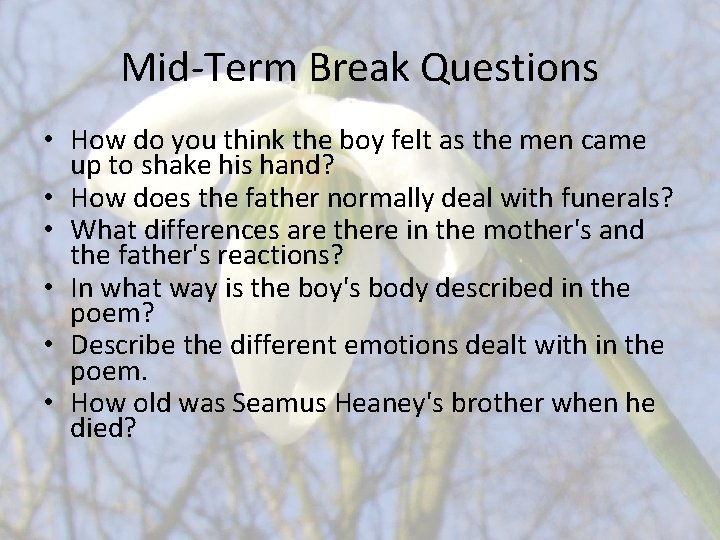 Mid-Term Break Questions • How do you think the boy felt as the men