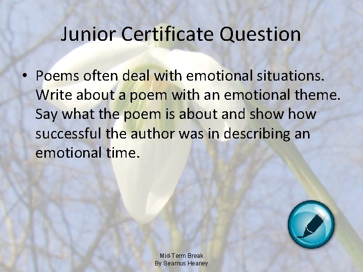 Junior Certificate Question • Poems often deal with emotional situations. Write about a poem