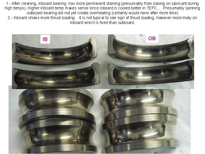 1 - After cleaning, Inboard bearing has more permanent staining (presumably from baking on