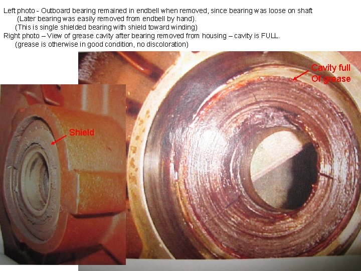 Left photo - Outboard bearing remained in endbell when removed, since bearing was loose
