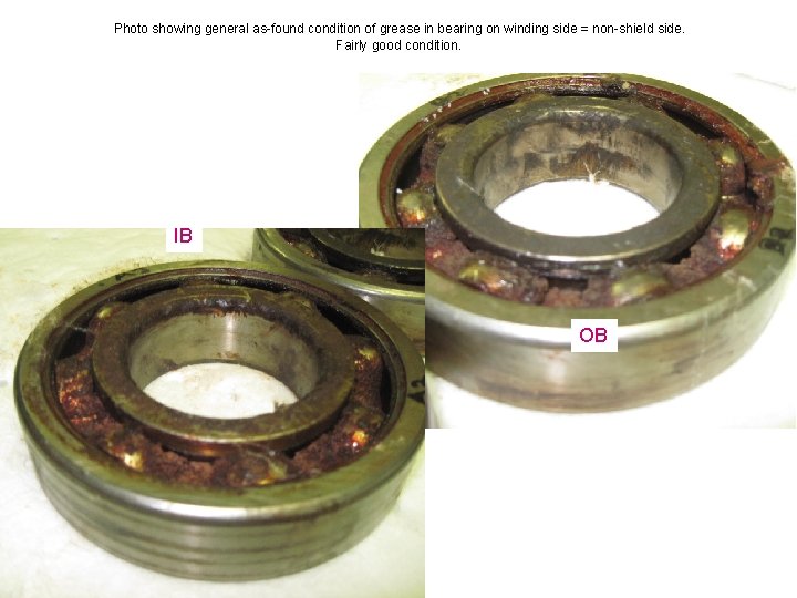 Photo showing general as-found condition of grease in bearing on winding side = non-shield