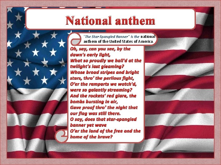 National anthem "The Star-Spangled Banner" is the national anthem of the United States of