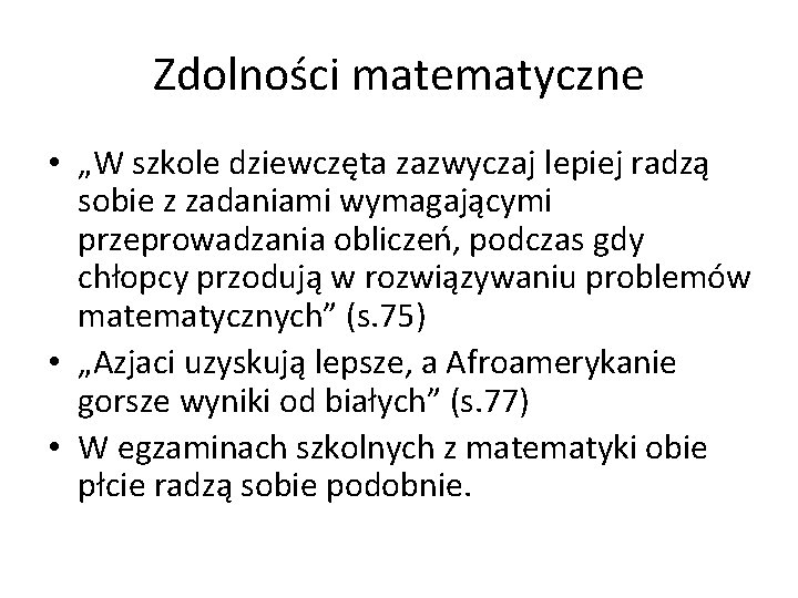 Zdolności matematyczne • „W szkole dziewczęta zazwyczaj lepiej radzą sobie z zadaniami wymagającymi przeprowadzania