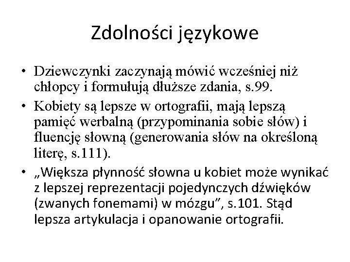 Zdolności językowe • Dziewczynki zaczynają mówić wcześniej niż chłopcy i formułują dłuższe zdania, s.