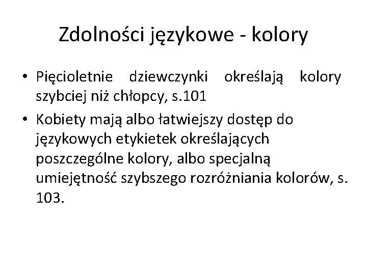 Zdolności językowe - kolory • Pięcioletnie dziewczynki określają kolory szybciej niż chłopcy, s. 101