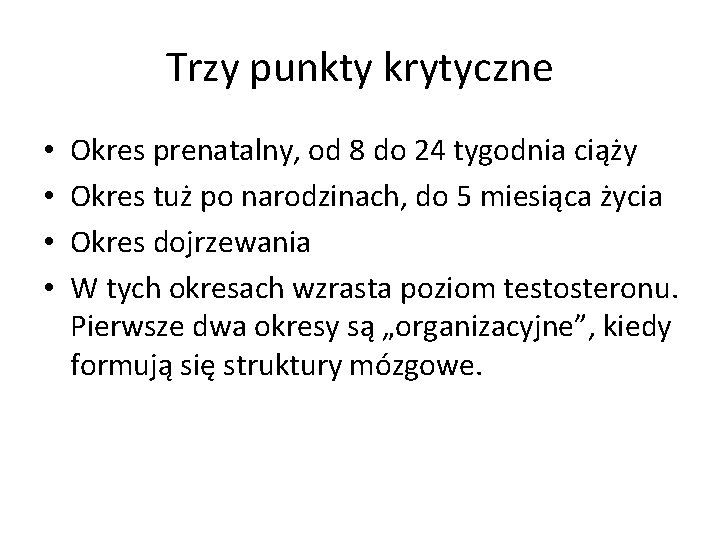 Trzy punkty krytyczne • • Okres prenatalny, od 8 do 24 tygodnia ciąży Okres