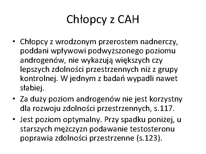 Chłopcy z CAH • Chłopcy z wrodzonym przerostem nadnerczy, poddani wpływowi podwyższonego poziomu androgenów,