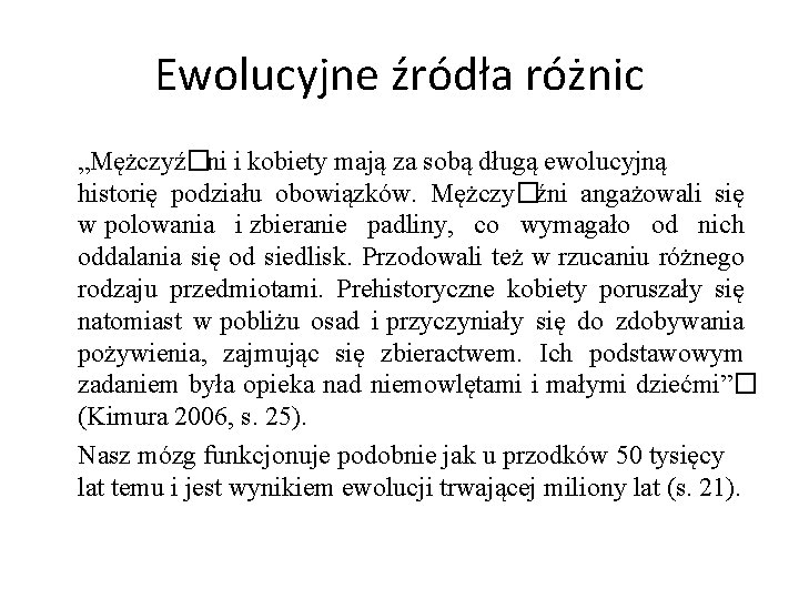 Ewolucyjne źródła różnic „Mężczyź�ni i kobiety mają za sobą długą ewolucyjną historię podziału obowiązków.