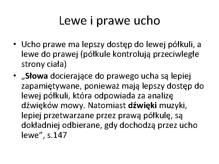 Lewe i prawe ucho • Ucho prawe ma lepszy dostęp do lewej półkuli, a