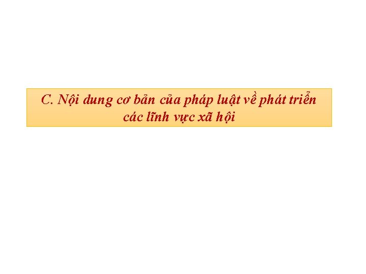 C. Nội dung cơ bản của pháp luật về phát triển các lĩnh vực