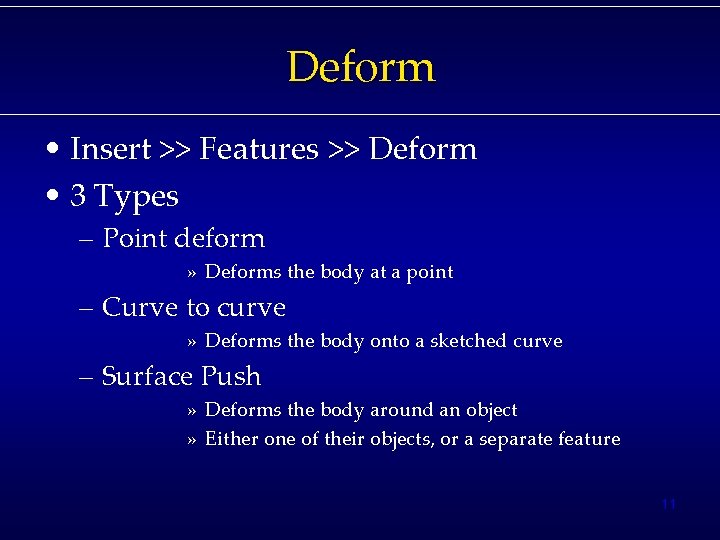 Deform • Insert >> Features >> Deform • 3 Types – Point deform »
