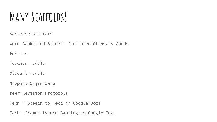 Many Scaffolds! Sentence Starters Word Banks and Student Generated Glossary Cards Rubrics Teacher models Many Scaffolds! Sentence Starters Word Banks and Student Generated Glossary Cards Rubrics Teacher models