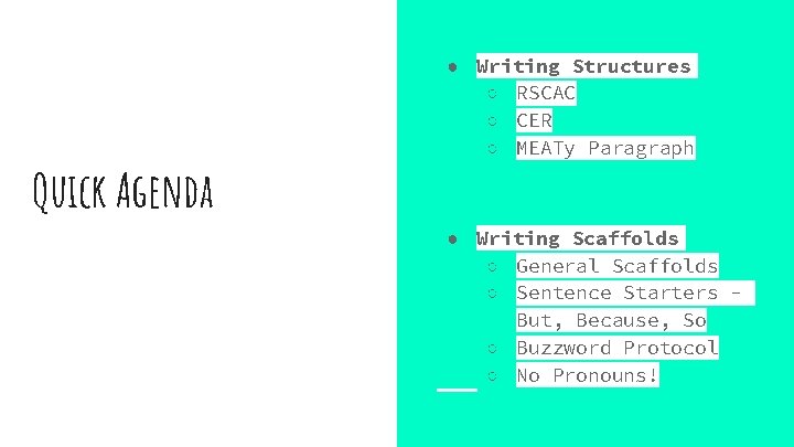 Quick Agenda ● Writing Structures ○ RSCAC ○ CER ○ MEATy Paragraph ● Writing Quick Agenda ● Writing Structures ○ RSCAC ○ CER ○ MEATy Paragraph ● Writing