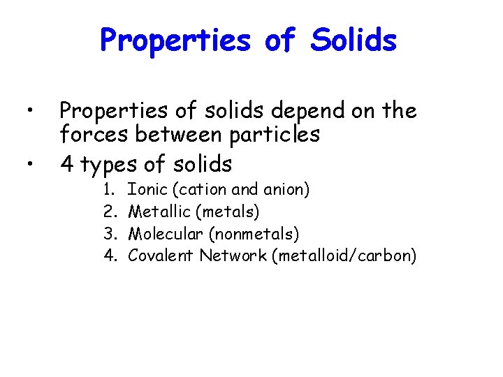 Properties of Solids Classifying Solids can be classified