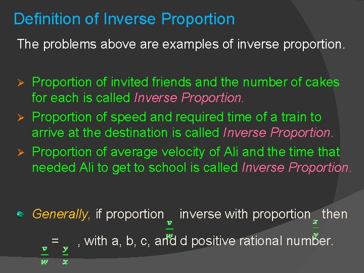 Definition of Inverse Proportion The problems above are examples of inverse proportion. Proportion of