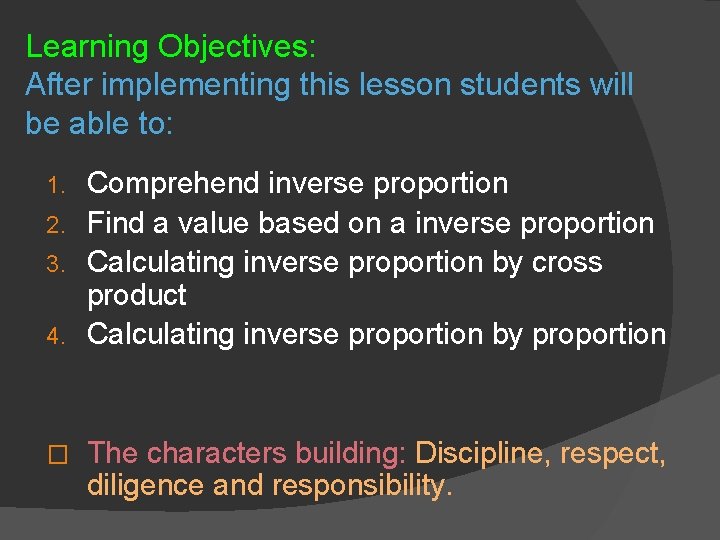 Learning Objectives: After implementing this lesson students will be able to: Comprehend inverse proportion
