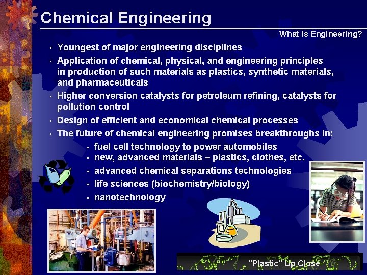 Chemical Engineering What is Engineering? • • • Youngest of major engineering disciplines Application Chemical Engineering What is Engineering? • • • Youngest of major engineering disciplines Application