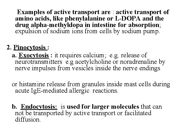 Examples of active transport are : active transport of amino acids, like phenylalanine or
