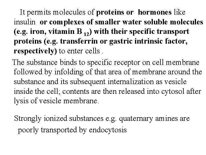 It permits molecules of proteins or hormones like insulin or complexes of smaller water
