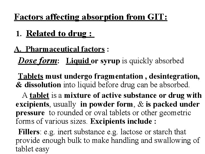 Factors affecting absorption from GIT: 1. Related to drug : A. Pharmaceutical factors :