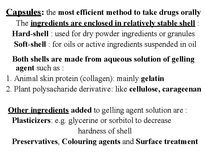 Capsules: the most efficient method to take drugs orally The ingredients are enclosed in