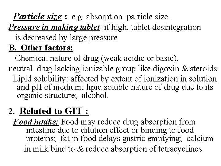 Particle size : e. g. absorption particle size. Pressure in making tablet: if high,