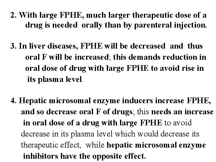2. With large FPHE, much larger therapeutic dose of a drug is needed orally