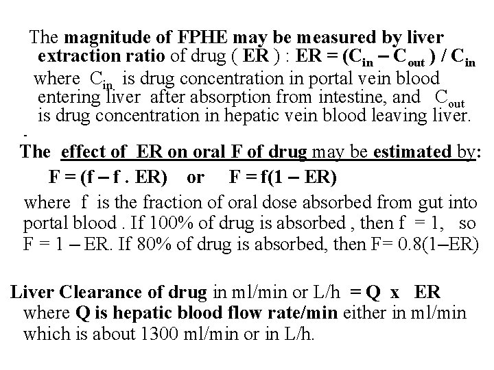 The magnitude of FPHE may be measured by liver extraction ratio of drug (