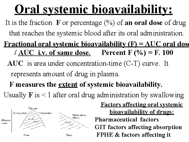 Oral systemic bioavailability: It is the fraction F or percentage (%) of an oral