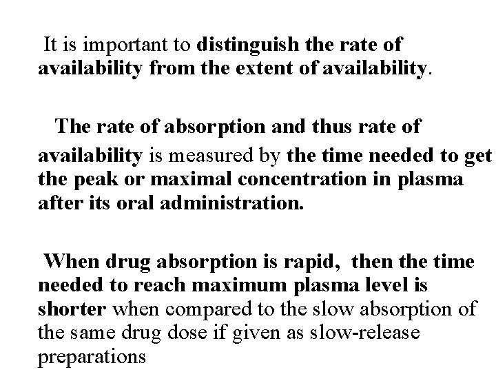 It is important to distinguish the rate of availability from the extent of availability.