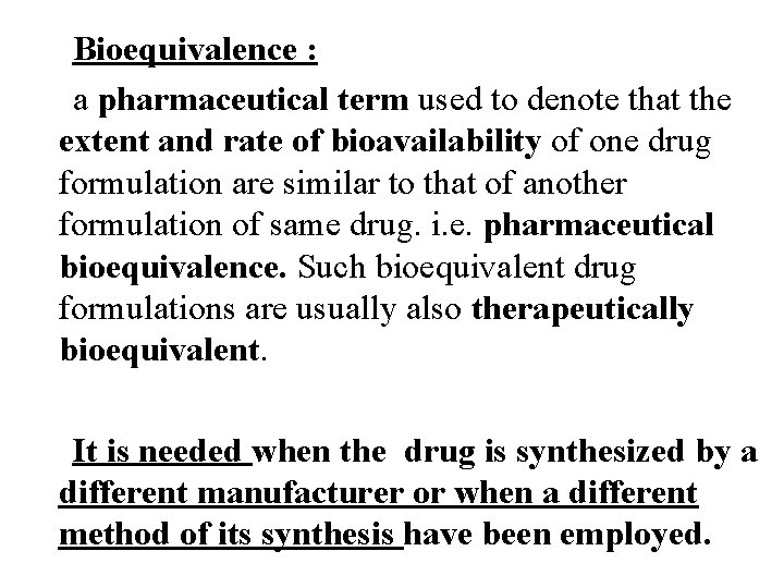 Bioequivalence : a pharmaceutical term used to denote that the extent and rate of