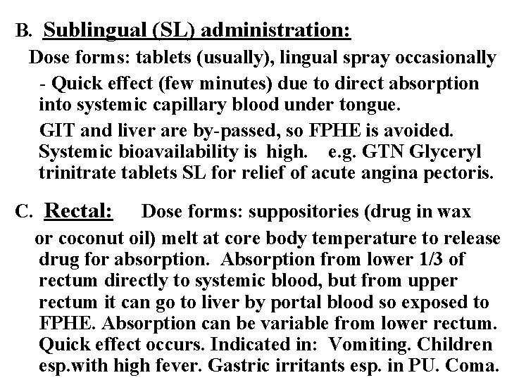B. Sublingual (SL) administration: Dose forms: tablets (usually), lingual spray occasionally - Quick effect