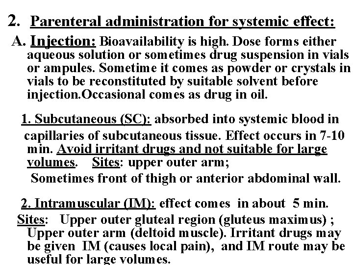 2. Parenteral administration for systemic effect: A. Injection: Bioavailability is high. Dose forms either