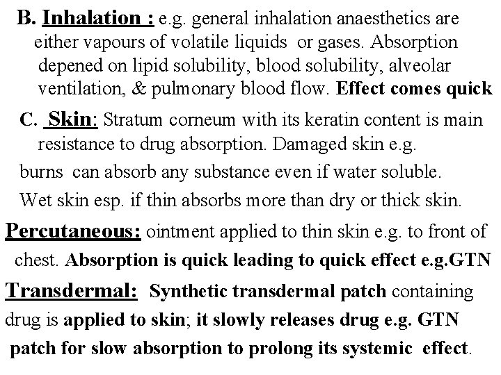 B. Inhalation : e. g. general inhalation anaesthetics are either vapours of volatile liquids