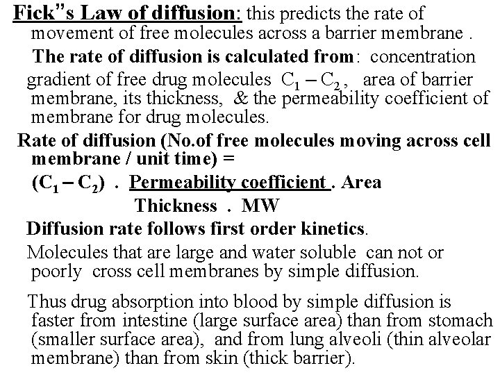 Fick”s Law of diffusion: this predicts the rate of movement of free molecules across