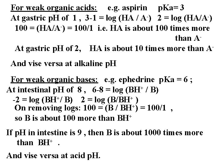 For weak organic acids: e. g. aspirin p. Ka= 3 At gastric p. H